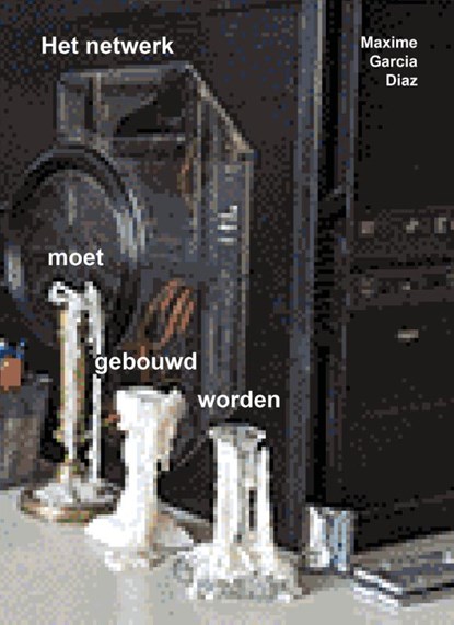 Het netwerk moet gebouwd worden, Maxime Garcia Diaz - Paperback - 9789403128221