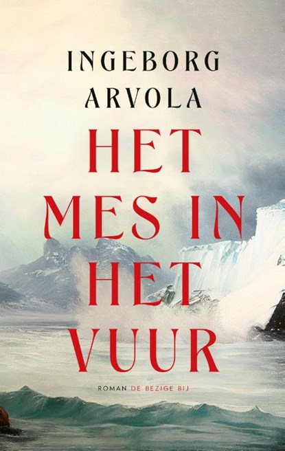 Het mes in het vuur, Ingeborg Arvola - Paperback - 9789403128535