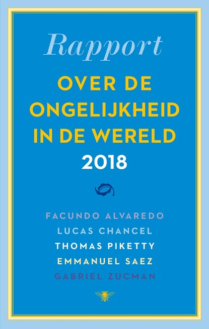 Rapport over de ongelijkheid in de wereld / 2018, Facundo Alvaredo ; Lucas Chancel ; Thomas Piketty ; Emmanuel Saez ; Fred Hendriks - Ebook - 9789403128801