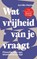 Wat vrijheid van je vraagt, Jurriën Hamer - Paperback - 9789403129389
