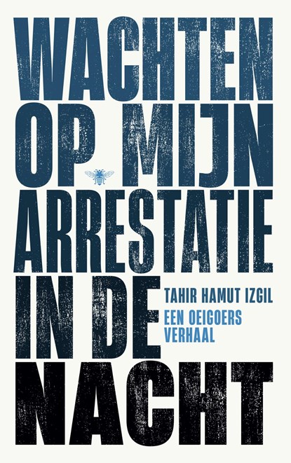 Wachten op mijn arrestatie in de nacht, Tahir Hamut Izgil - Ebook - 9789403129662