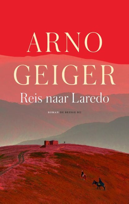 Reis naar Laredo, Arno Geiger - Gebonden - 9789403130057