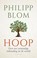 Hoop, Philipp Blom - Gebonden - 9789403134079