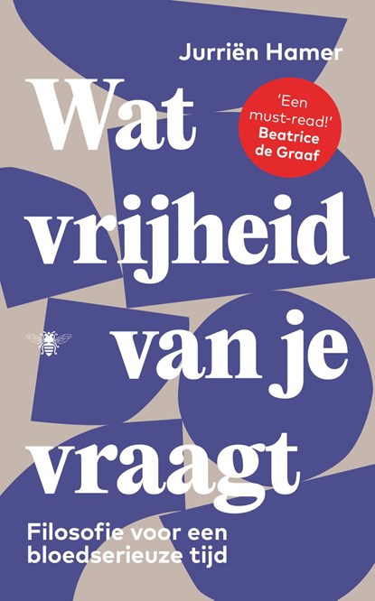 Wat vrijheid van je vraagt, Jurriën Hamer - Ebook - 9789403135847