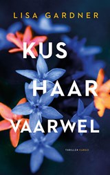 Kus haar vaarwel - Lisa Gardner - 9789403137193