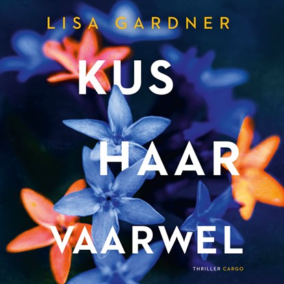 Kus haar vaarwel, Lisa Gardner - Luisterboek MP3 - 9789403137940