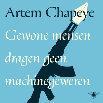 Gewone mensen dragen geen machinegeweren, Artem Chapeye - Luisterboek MP3 - 9789403142470