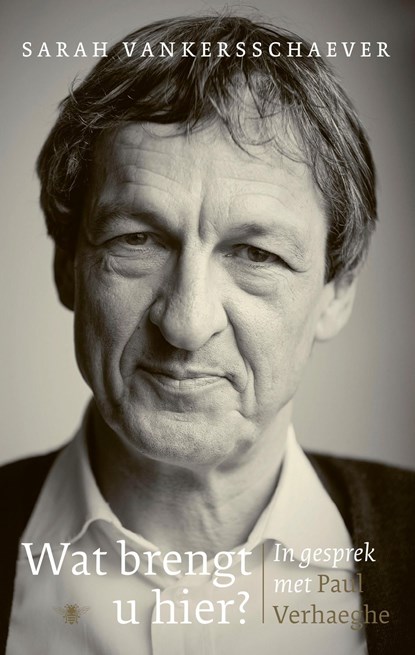 Wat brengt u hier?, Paul Verhaeghe ; Sarah Vankersschaever - Ebook - 9789403144719
