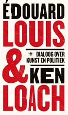 Dialoog over kunst en politiek | Édouard Louis ; Ken Loach | 
