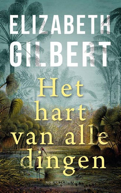 Het hart van alle dingen, Elizabeth Gilbert - Paperback - 9789403188416