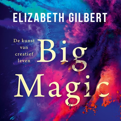 Big magic, Elizabeth Gilbert - Luisterboek MP3 - 9789403196510
