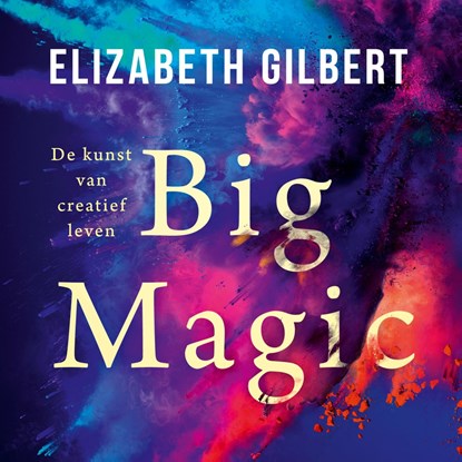 Big magic, Elizabeth Gilbert - Luisterboek MP3 - 9789403196510