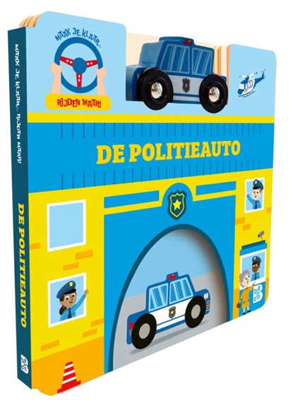Maak je klaar, rijden maar!: De politieauto, niet bekend - Gebonden - 9789403243009