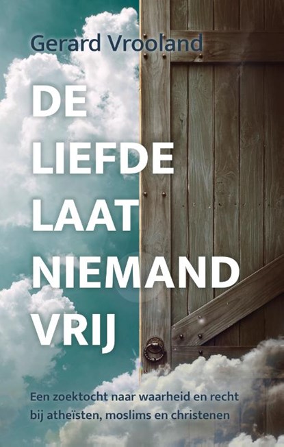 De liefde laat niemand vrij, Gerard Vrooland - Paperback - 9789403300191
