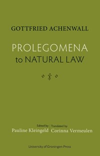 Prolegomena to Natural Law | Gottfried Achenwall ; Pauline Kleingeld | 