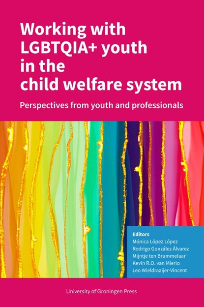 Working with LGBTQIA+ youth in the child welfare system, Mónica López López ; Victor Rodrigo González Álvarez ; Mijntje Ten Brummelaar - Paperback - 9789403429311