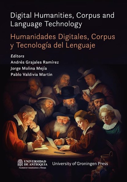 Digital Humanities, Corpus and Language Technology = Humanidades Digitales, Corpus y Tecnología del Lenguaje, Andrés Grajales Ramírez ; Jorge Molina Mejía ; Pablo Valdivia Martin - Paperback - 9789403430232