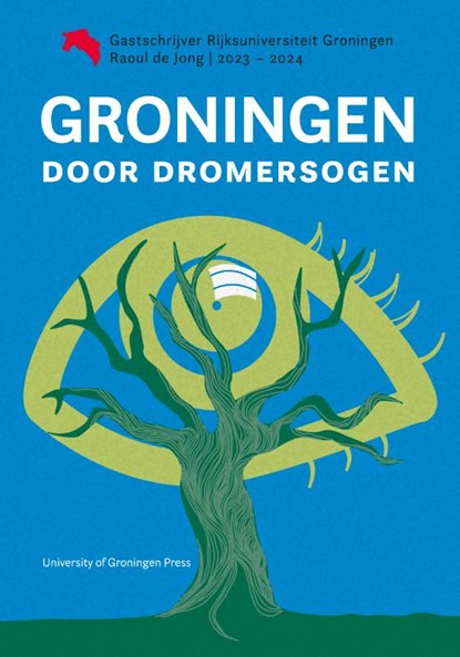 Groningen door dromersogen, Raoul de Jong - Paperback - 9789403430843