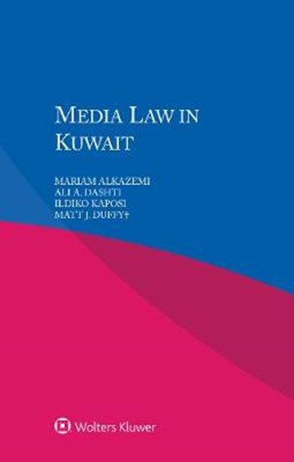 Media Law in Kuwait, Mariam Alkazemi ; Ali Dashti ; Ildiko Kaposi ; Matt J. Duffy - Overig - 9789403503110