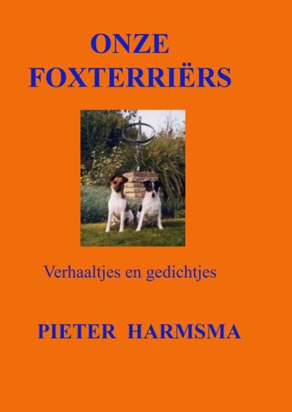 Onze Foxterriërs, Pieter Harmsma - Paperback - 9789403601649