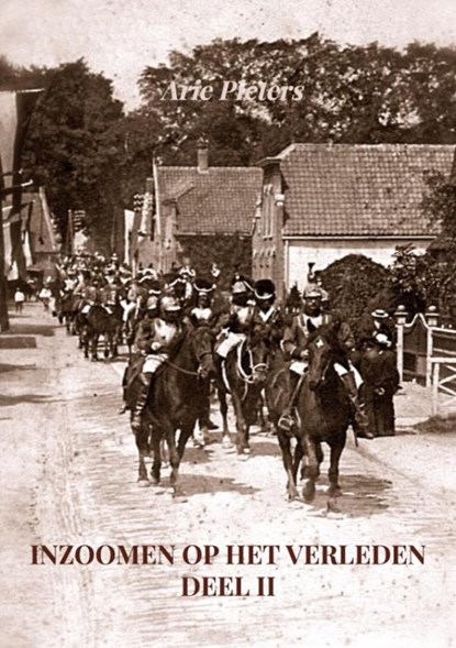Inzoomen op het verleden, deel II, Arie Pieters - Paperback - 9789403601779