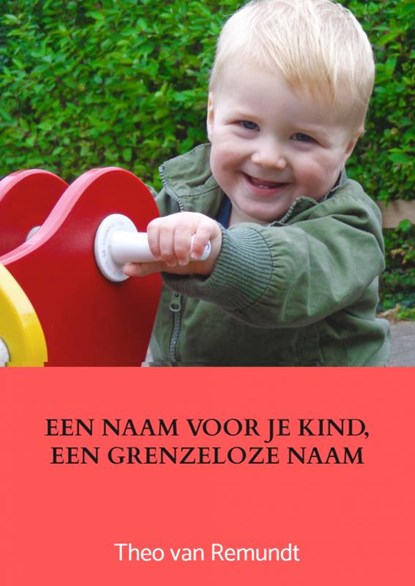 Een naam voor je kind, een grenzeloze naam, Theo van Remundt - Paperback - 9789403605043