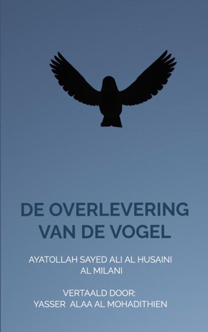 De overlevering van de vogel, Yasser Alaa al Mohadithien - Paperback - 9789403605210