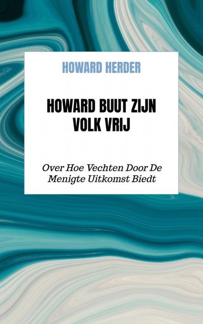 Howard Buut Zijn Volk Vrij, Howard Herder - Paperback - 9789403605371