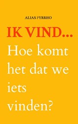 Ik vind... - Alias Pyrrho - 9789403605388