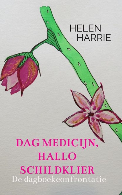 Dag medicijn, hallo schildklier, Helen Harrie - Paperback - 9789403605432