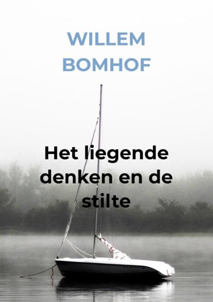 Het liegende denken en de stilte, Willem Bomhof - Paperback - 9789403609393