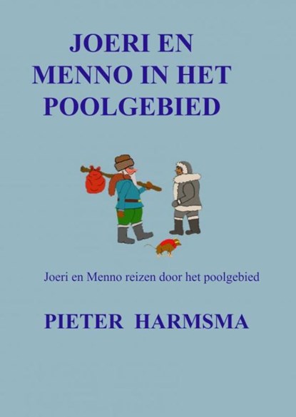 Joeri en Menno in het poolgebied, Pieter Harmsma - Paperback - 9789403610900