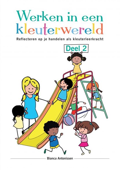 Werken in een kleuterwereld - Deel 2, Bianca Antonissen - Paperback - 9789403611327