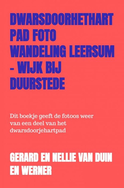 dwarsdoorhethartpad foto wandeling Leersum - Wijk bij Duurstede, Gerard en Nellie van Duin en Werner - Paperback - 9789403611389