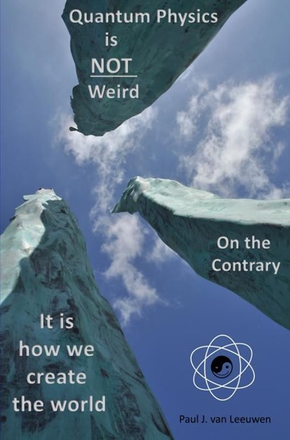 Quantum Physics is not Weird. On the Contrary., Paul J. Van Leeuwen - Ebook - 9789403612058