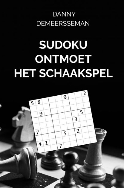 Sudoku ontmoet het Schaakspel, Danny Demeersseman - Paperback - 9789403612447