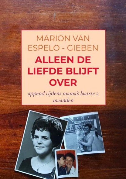 ALLEEN DE LIEFDE BLIJFT OVER, Marion Van Espelo-Gieben - Paperback - 9789403615738
