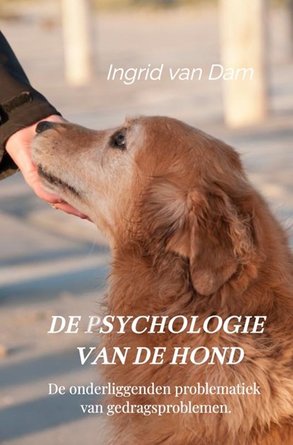 De psychologie van de hond, Ingrid van Dam - Gebonden - 9789403617954