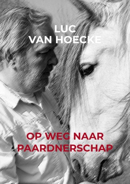 Op weg naar PAARDNERSCHAP, Luc Van Hoecke - Paperback - 9789403618074