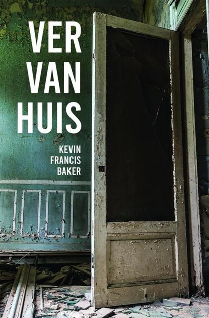 Ver Van Huis, Kevin Francis Baker - Ebook - 9789403622606
