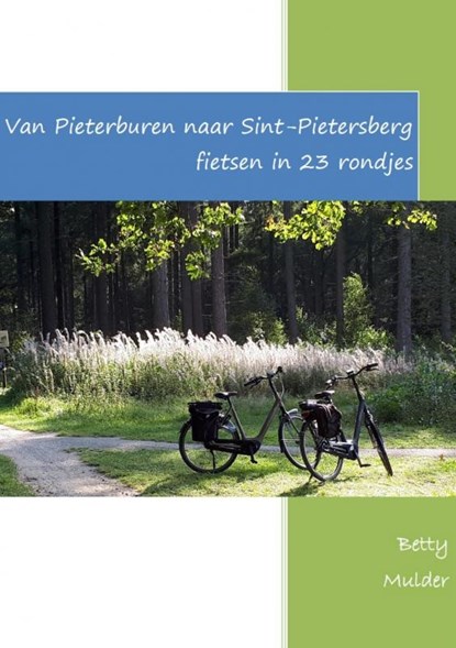 Van Pieterburen naar Sint-Pietersberg fietsen in 23 rondjes, Betty Mulder - Paperback - 9789403625362