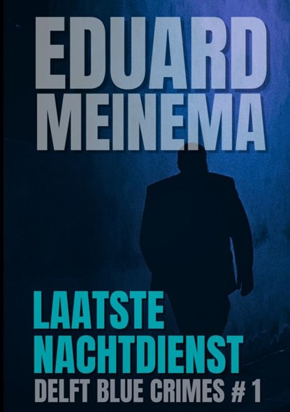 Laatste nachtdienst, Eduard Meinema - Paperback - 9789403625973