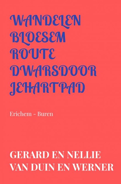 wandelen bloesemroute dwarsdoorjehartpad, Gerard en Nellie van Duin en Werner - Paperback - 9789403626024