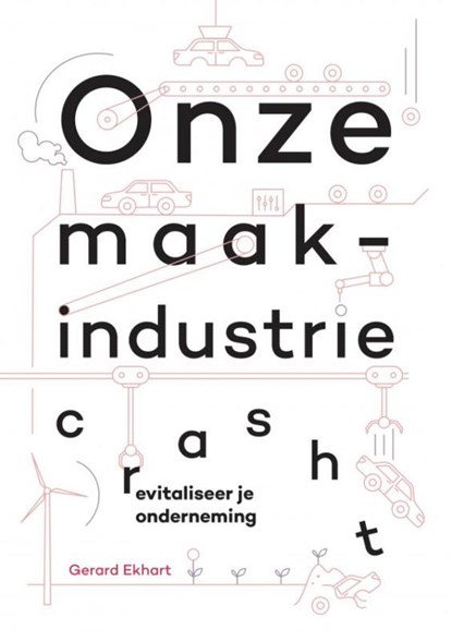 Onze maakindustrie crasht, Gerard Ekhart - Paperback - 9789403626215