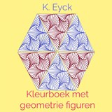 Kleurboek met geometrie figuren - K. Eyck - 9789403626888