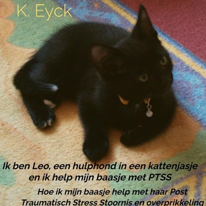 Ik ben Leo, een hulphond in een kattenjasje en ik help mijn baasje met PTSS, K. Eyck - Gebonden - 9789403626925