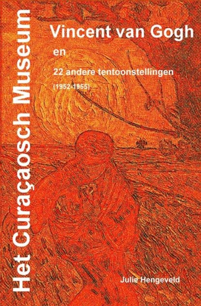 Het Curaçaosch Museum Vincent van Gogh, Drs. Julie Hengeveld - Paperback - 9789403627069