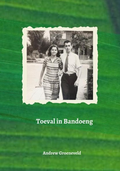 Toeval in Bandoeng, Andrew Groeneveld - Paperback - 9789403627144