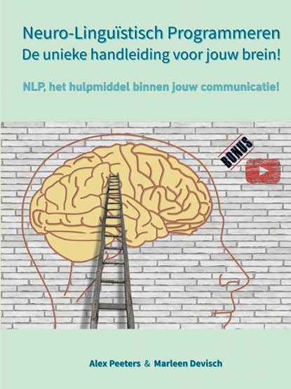 Neuro-Linguïstisch Programmeren, de unieke handleiding voor jouw brein!, Alex Peeters & Marleen Devisch - Gebonden - 9789403627182