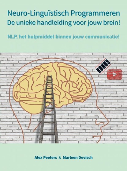 Neuro-Linguïstisch Programmeren, de unieke handleiding voor jouw brein!, Alex Peeters & Marleen Devisch - Paperback - 9789403628998